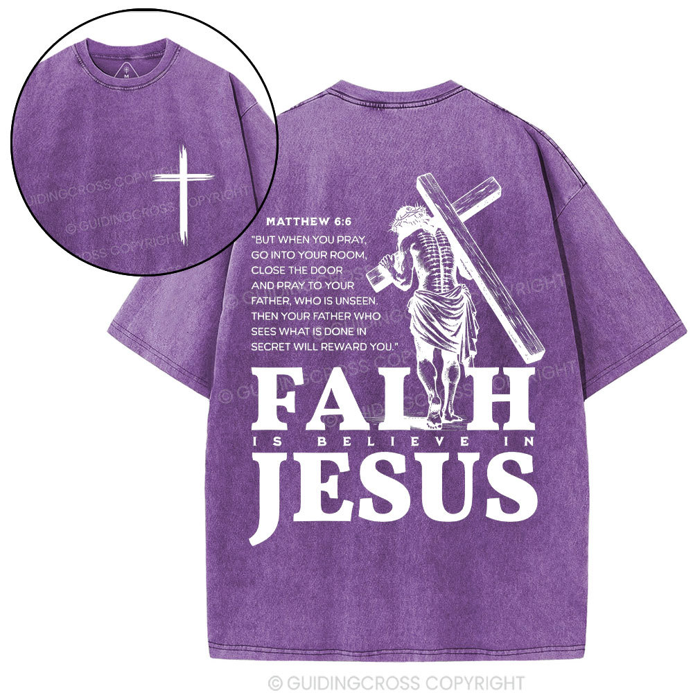 Faith Is Believe In Jesus Christian Washed T-Shirt