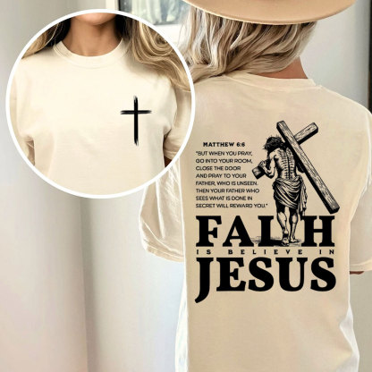 Faith Is Believe In Jesus Christian Washed T-Shirt