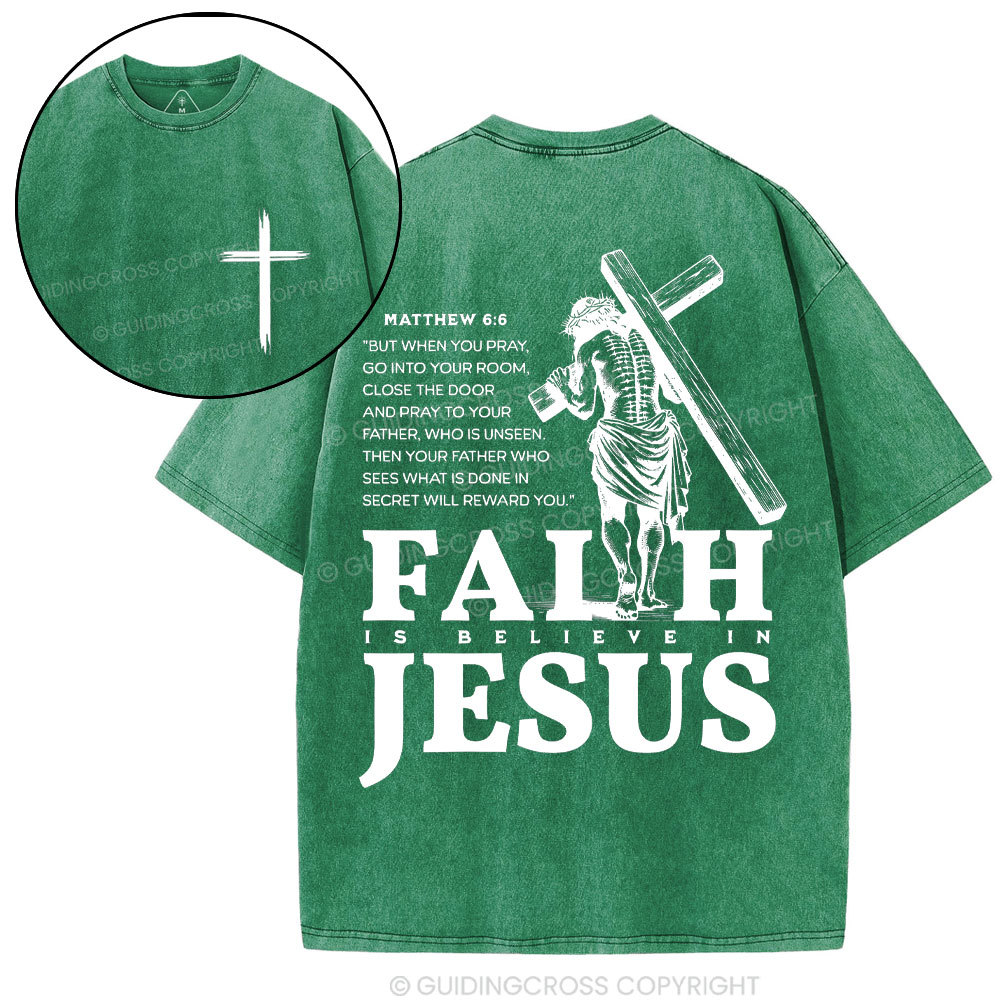 Faith Is Believe In Jesus Christian Washed T-Shirt