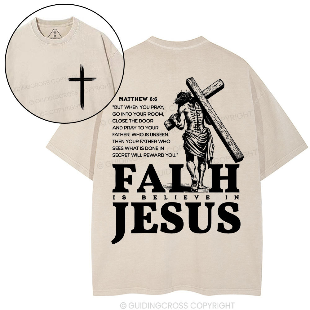 Faith Is Believe In Jesus Christian Washed T-Shirt