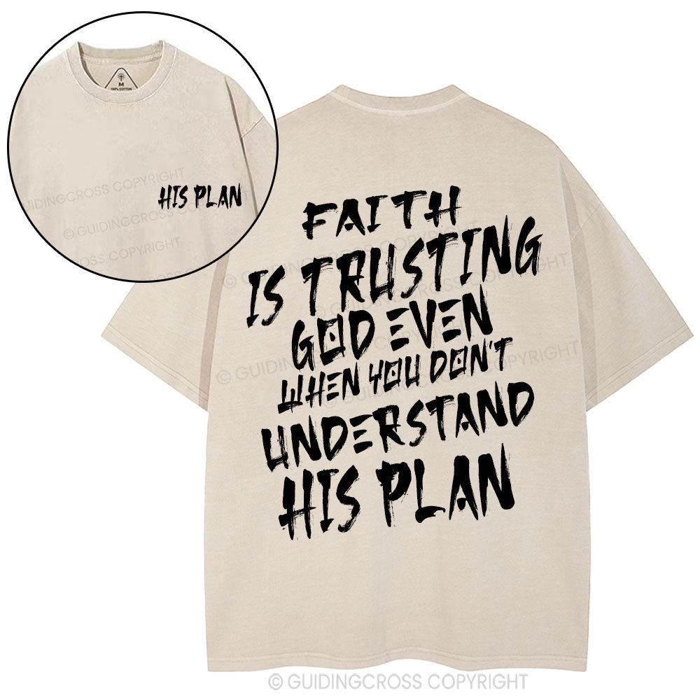 Faith Is Trusting God Even Christian Washed T-Shirt
