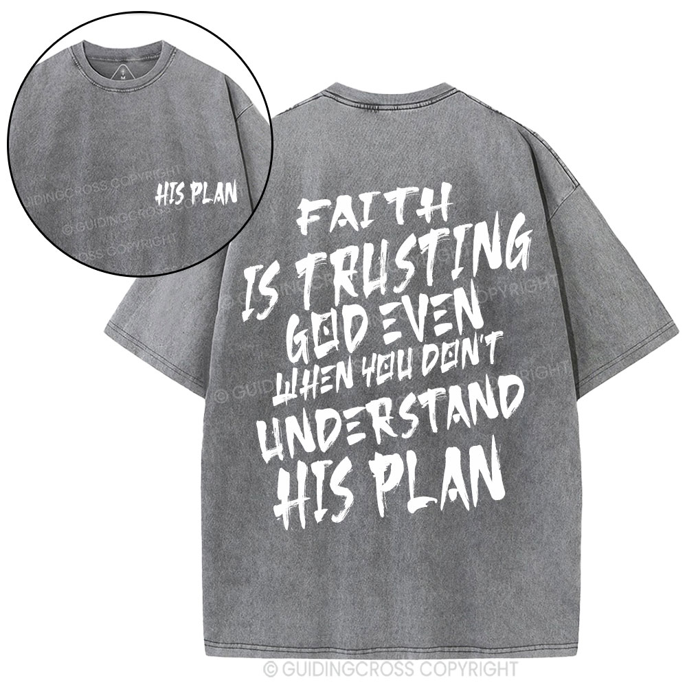 Faith Is Trusting God Even Christian Washed T-Shirt