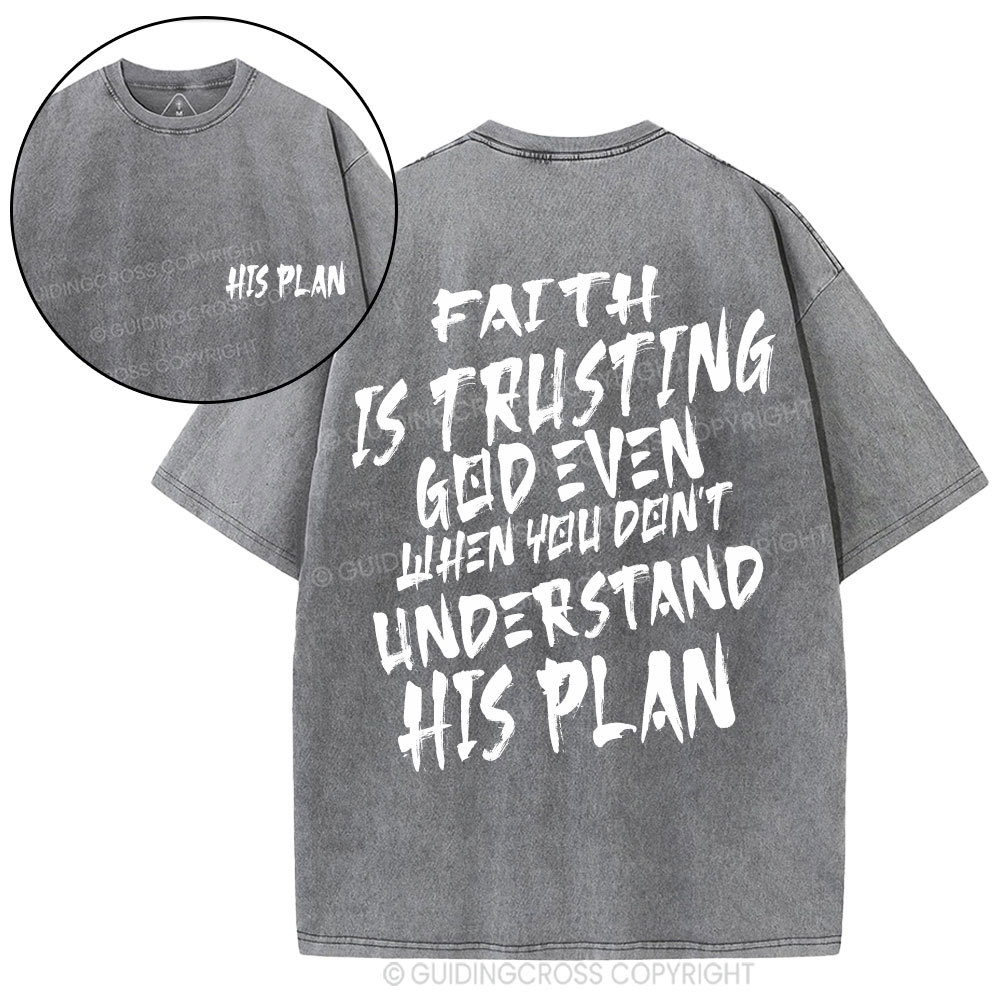 Faith Is Trusting God Even Christian Washed T-Shirt