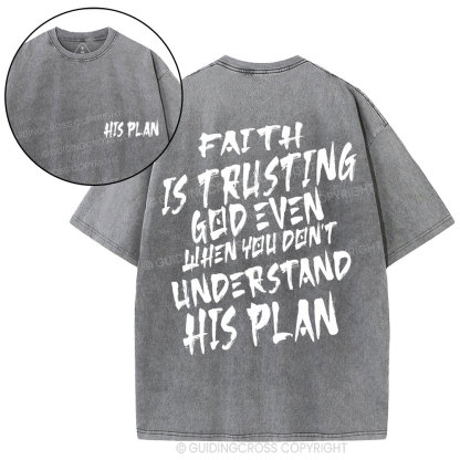 Faith Is Trusting God Even Christian Washed T-Shirt