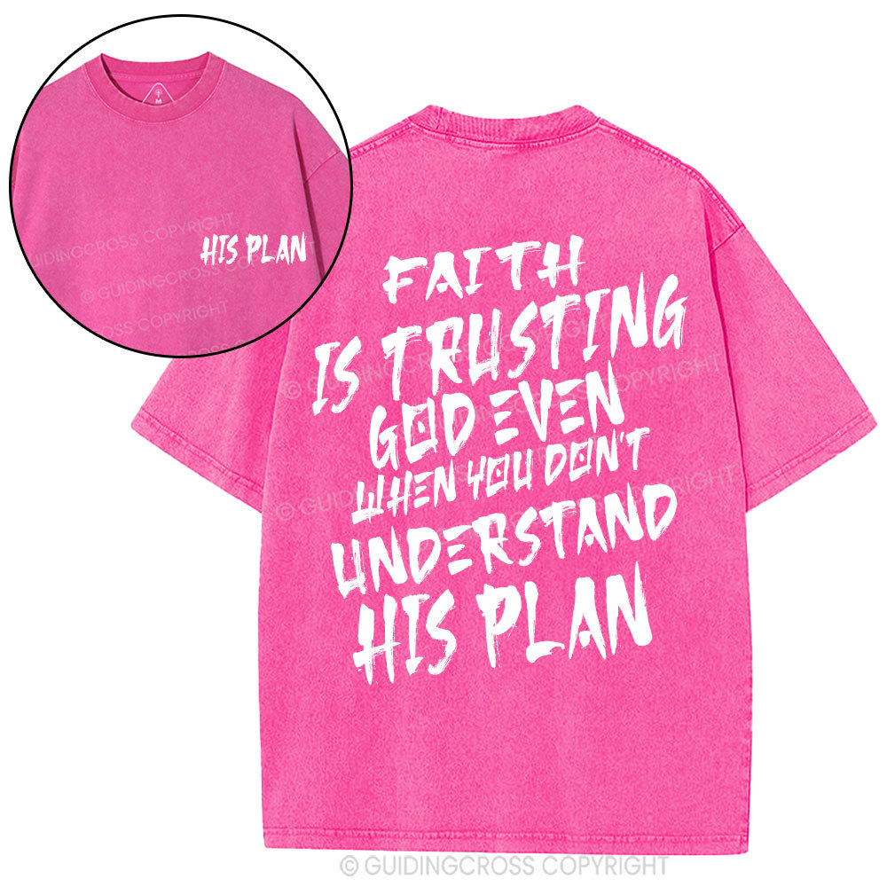 Faith Is Trusting God Even Christian Washed T-Shirt