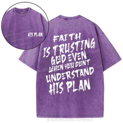Faith Is Trusting God Even Christian Washed T-Shirt