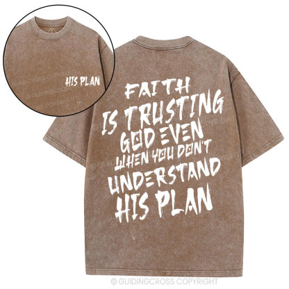 Faith Is Trusting God Even Christian Washed T-Shirt