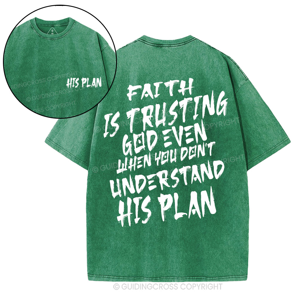 Faith Is Trusting God Even Christian Washed T-Shirt