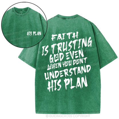 Faith Is Trusting God Even Christian Washed T-Shirt