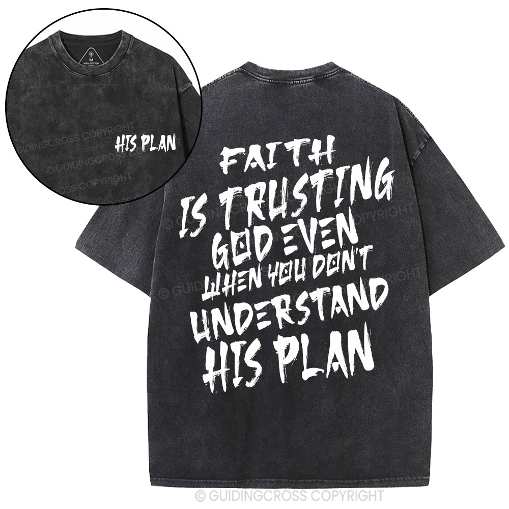 Faith Is Trusting God Even Christian Washed T-Shirt