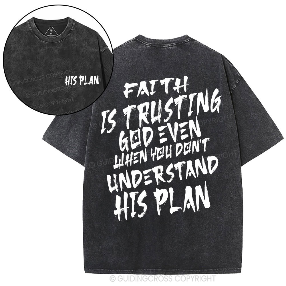 Faith Is Trusting God Even Christian Washed T-Shirt