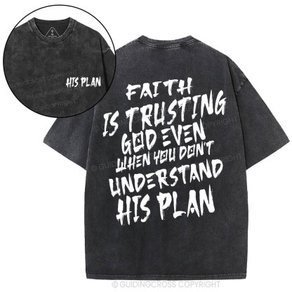 Faith Is Trusting God Even Christian Washed T-Shirt