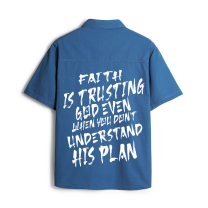 Faith Is Trusting God Even Christian Work Shirt