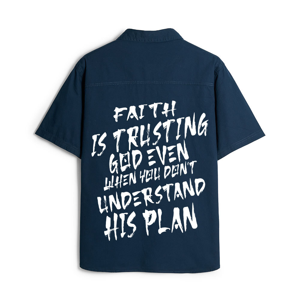 Faith Is Trusting God Even Christian Work Shirt