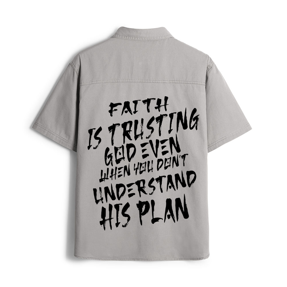 Faith Is Trusting God Even Christian Work Shirt