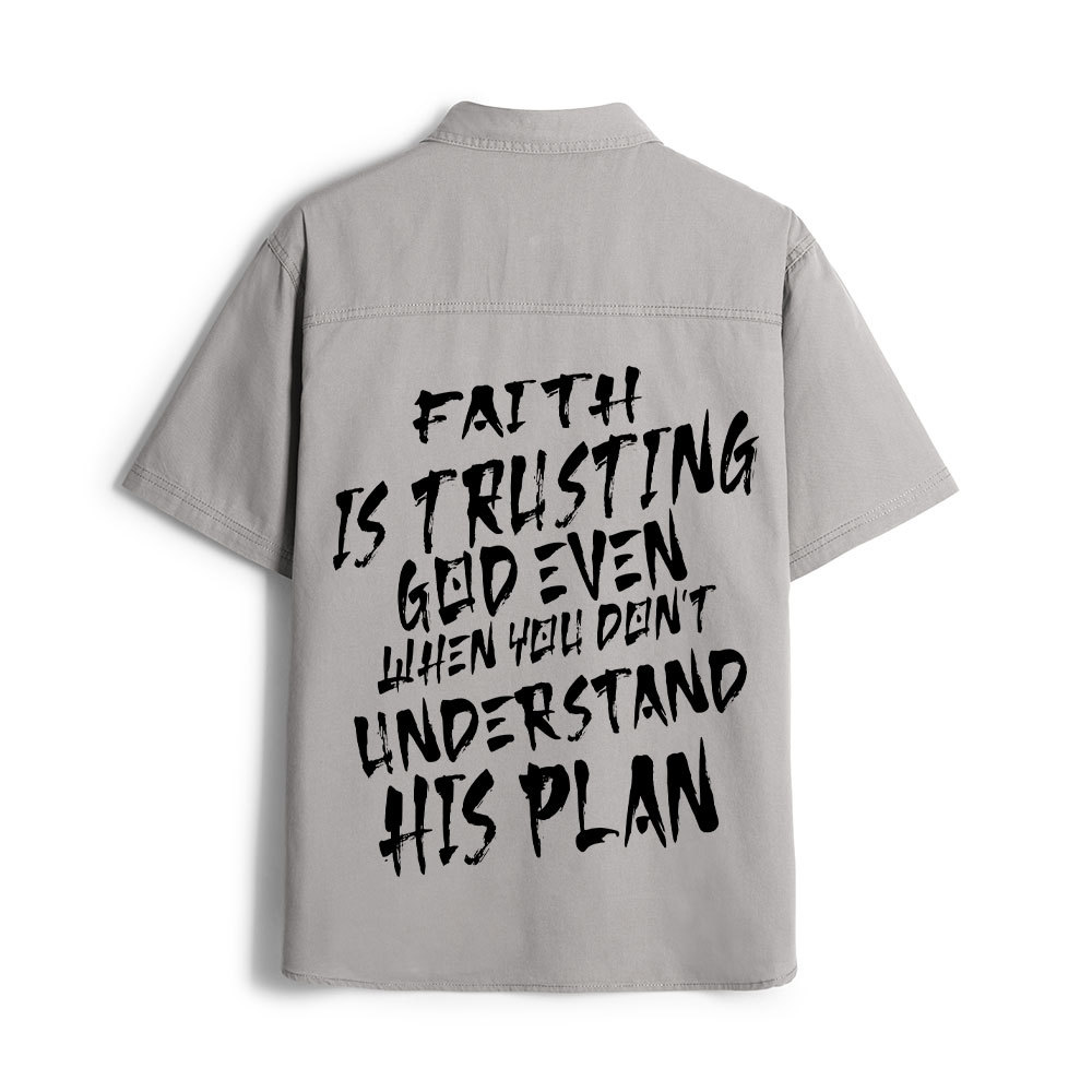 Faith Is Trusting God Even Christian Work Shirt