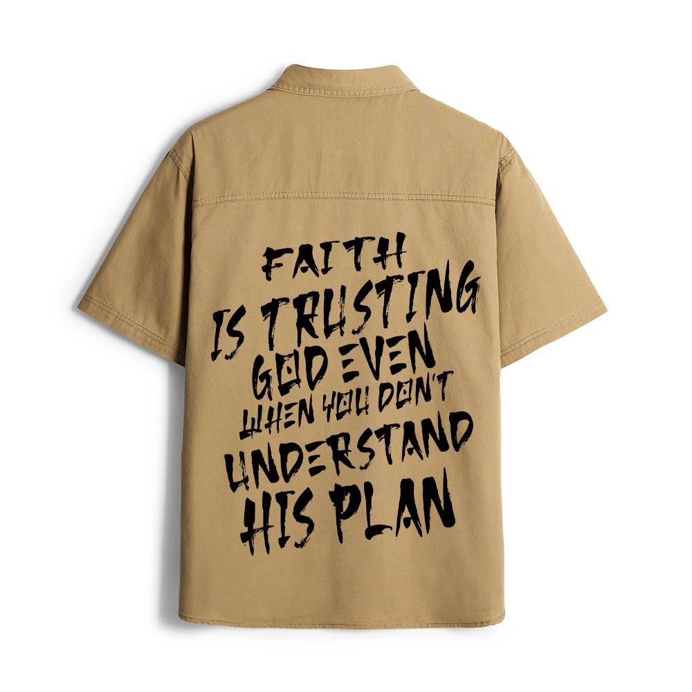 Faith Is Trusting God Even Christian Work Shirt