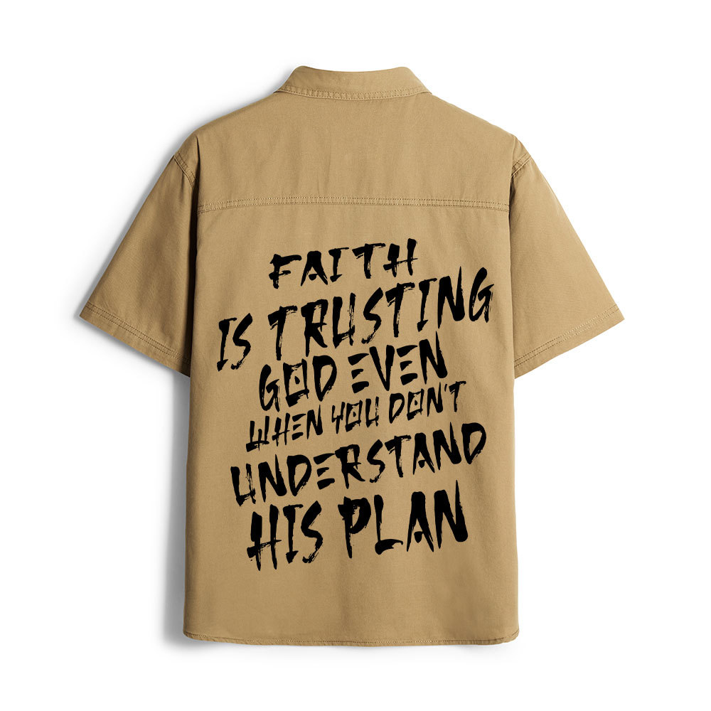Faith Is Trusting God Even Christian Work Shirt