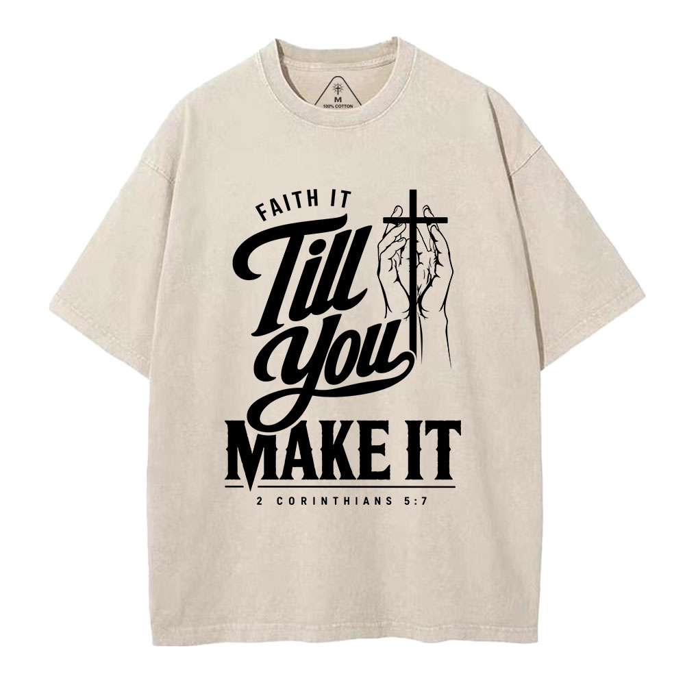 Faith It Till You Make It Christian Washed T-Shirt