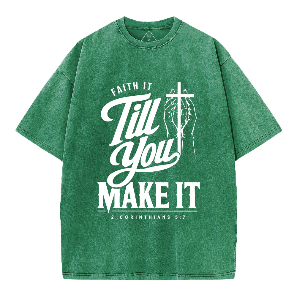 Faith It Till You Make It Christian Washed T-Shirt