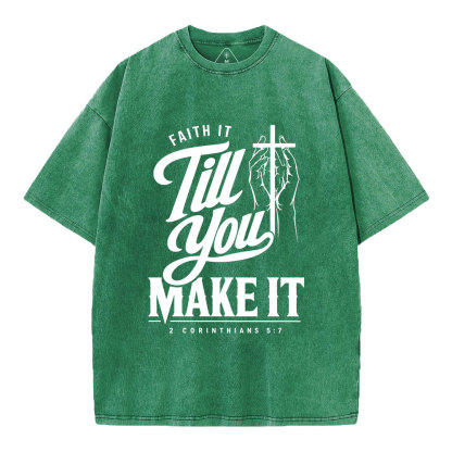 Faith It Till You Make It Christian Washed T-Shirt