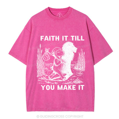 Faith It Till You Make It Christian Washed T-Shirt
