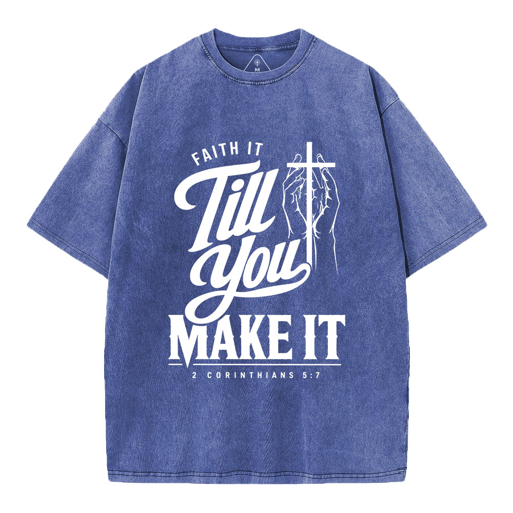 Faith It Till You Make It Christian Washed T-Shirt