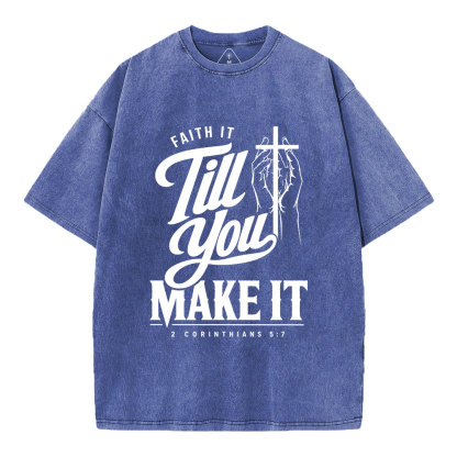Faith It Till You Make It Christian Washed T-Shirt
