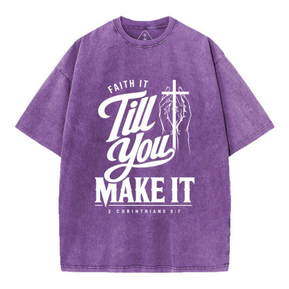 Faith It Till You Make It Christian Washed T-Shirt