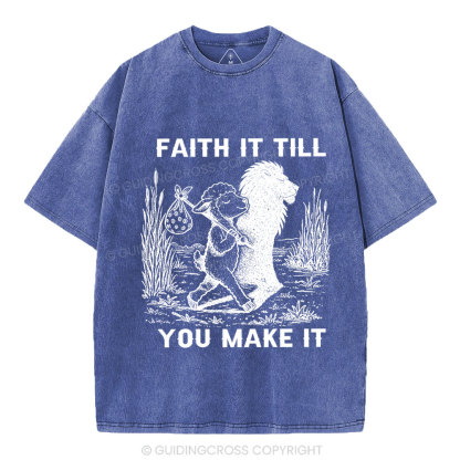 Faith It Till You Make It Christian Washed T-Shirt