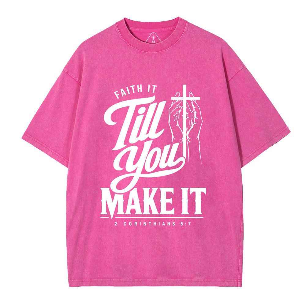 Faith It Till You Make It Christian Washed T-Shirt