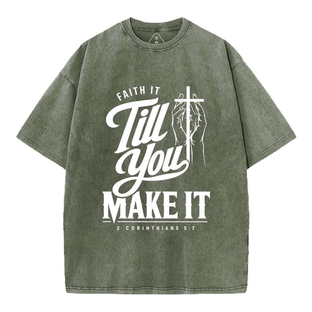 Faith It Till You Make It Christian Washed T-Shirt