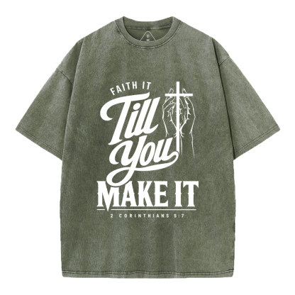 Faith It Till You Make It Christian Washed T-Shirt