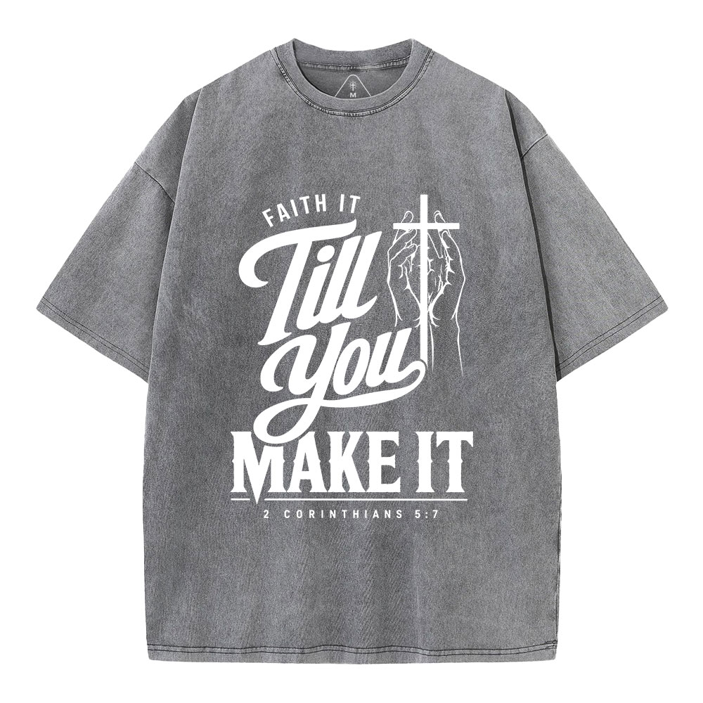 Faith It Till You Make It Christian Washed T-Shirt