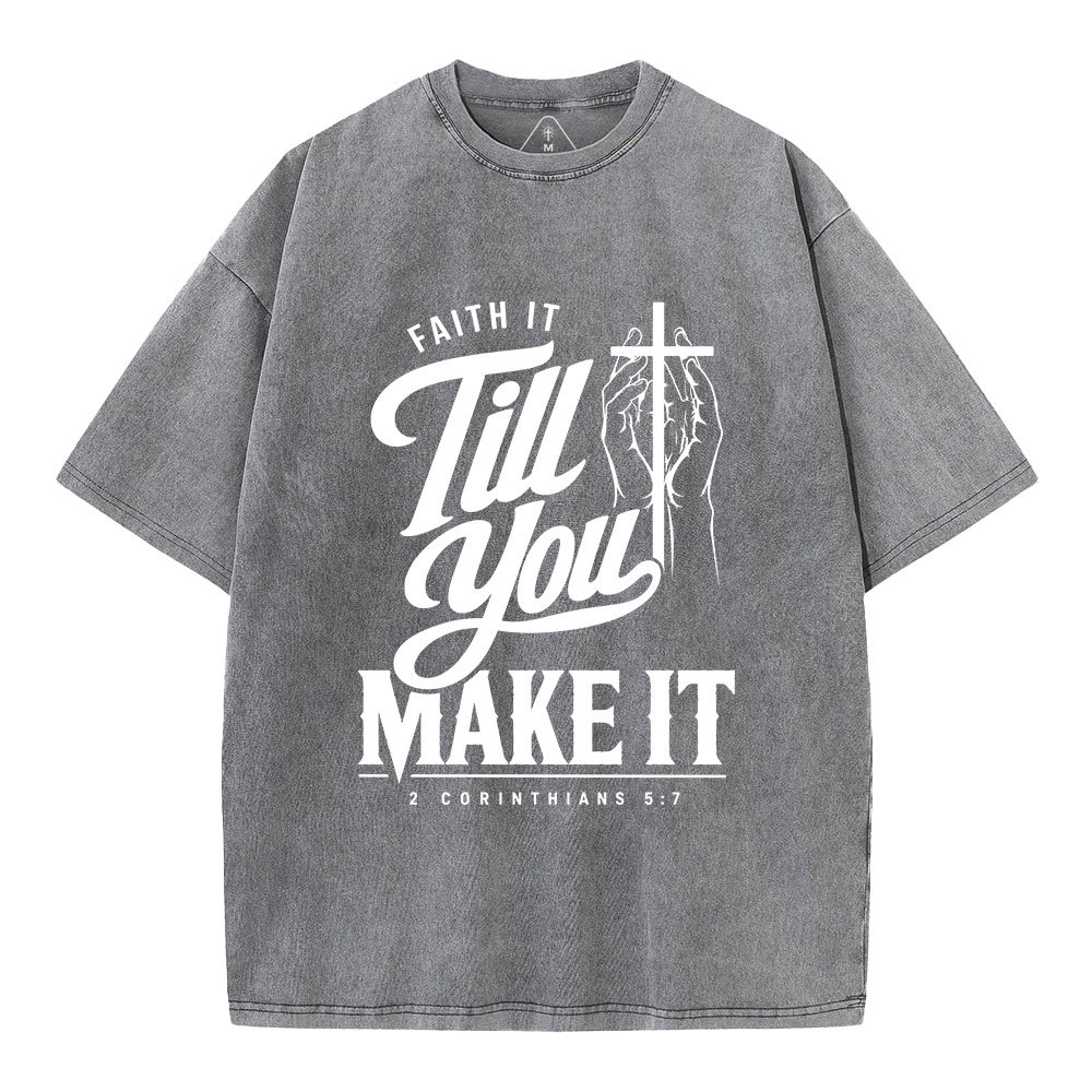 Faith It Till You Make It Christian Washed T-Shirt