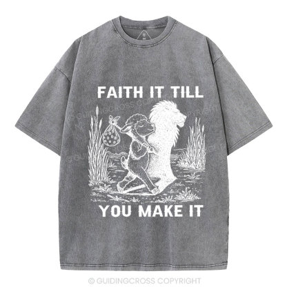 Faith It Till You Make It Christian Washed T-Shirt