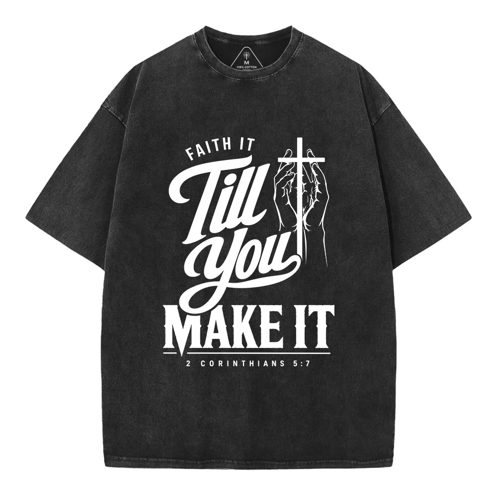 Faith It Till You Make It Christian Washed T-Shirt