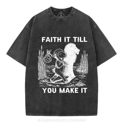 Faith It Till You Make It Christian Washed T-Shirt