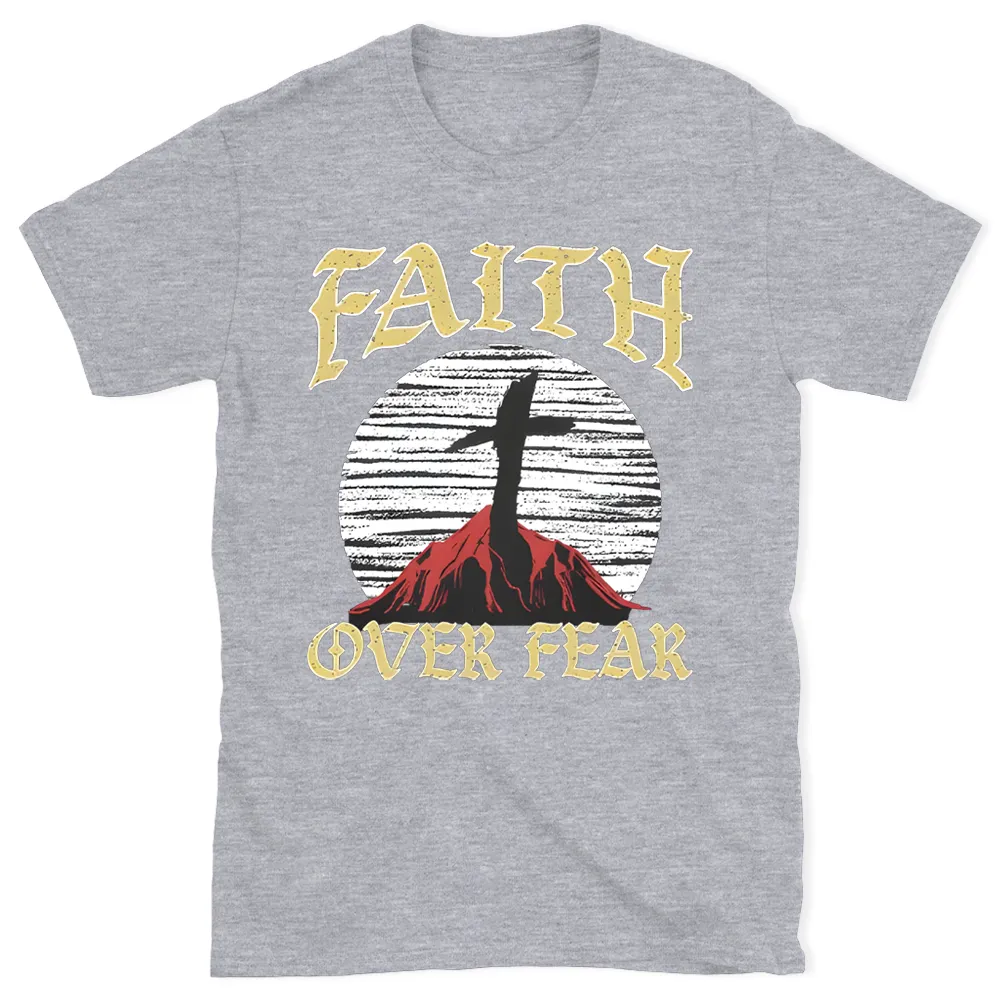 Faith Over Fear Christian T-Shirt