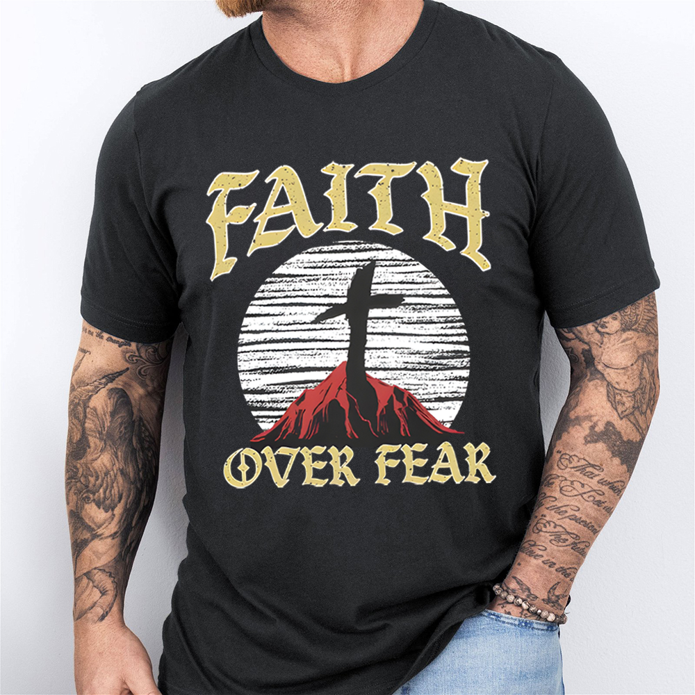 Faith Over Fear Christian T-Shirt