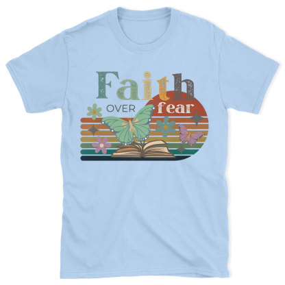 Faith Over Fear Christian T-Shirt