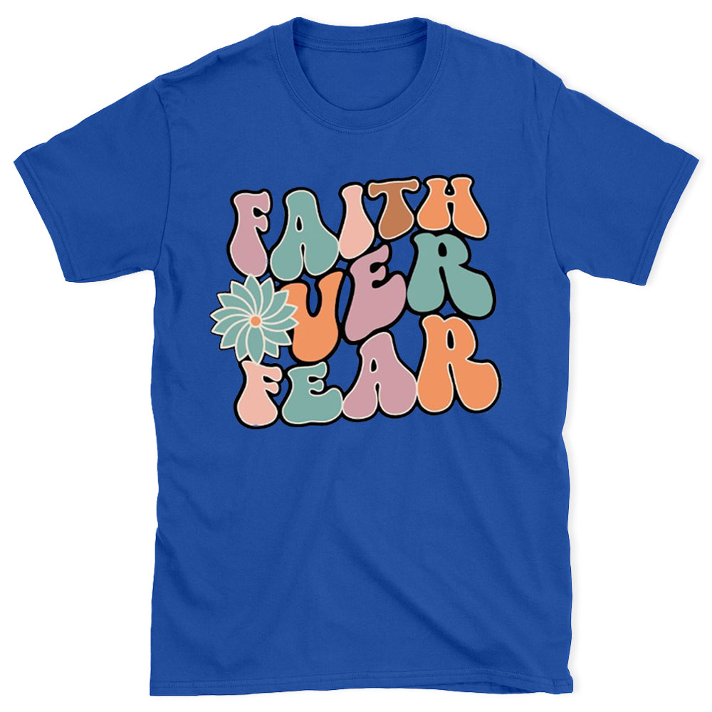 Faith Over Fear Christian T-Shirt