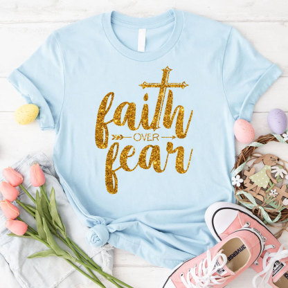 Faith Over Fear Christian T-Shirt 