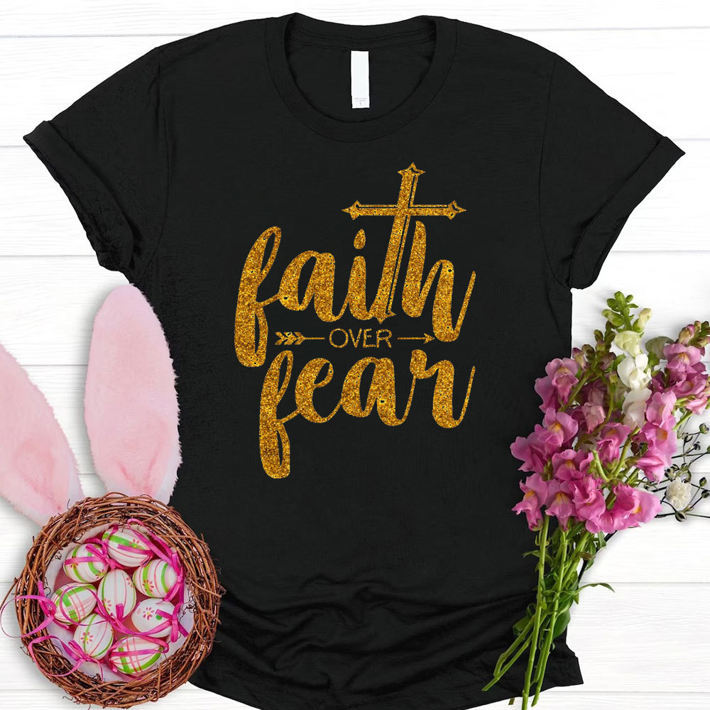 Faith Over Fear Christian T-Shirt 