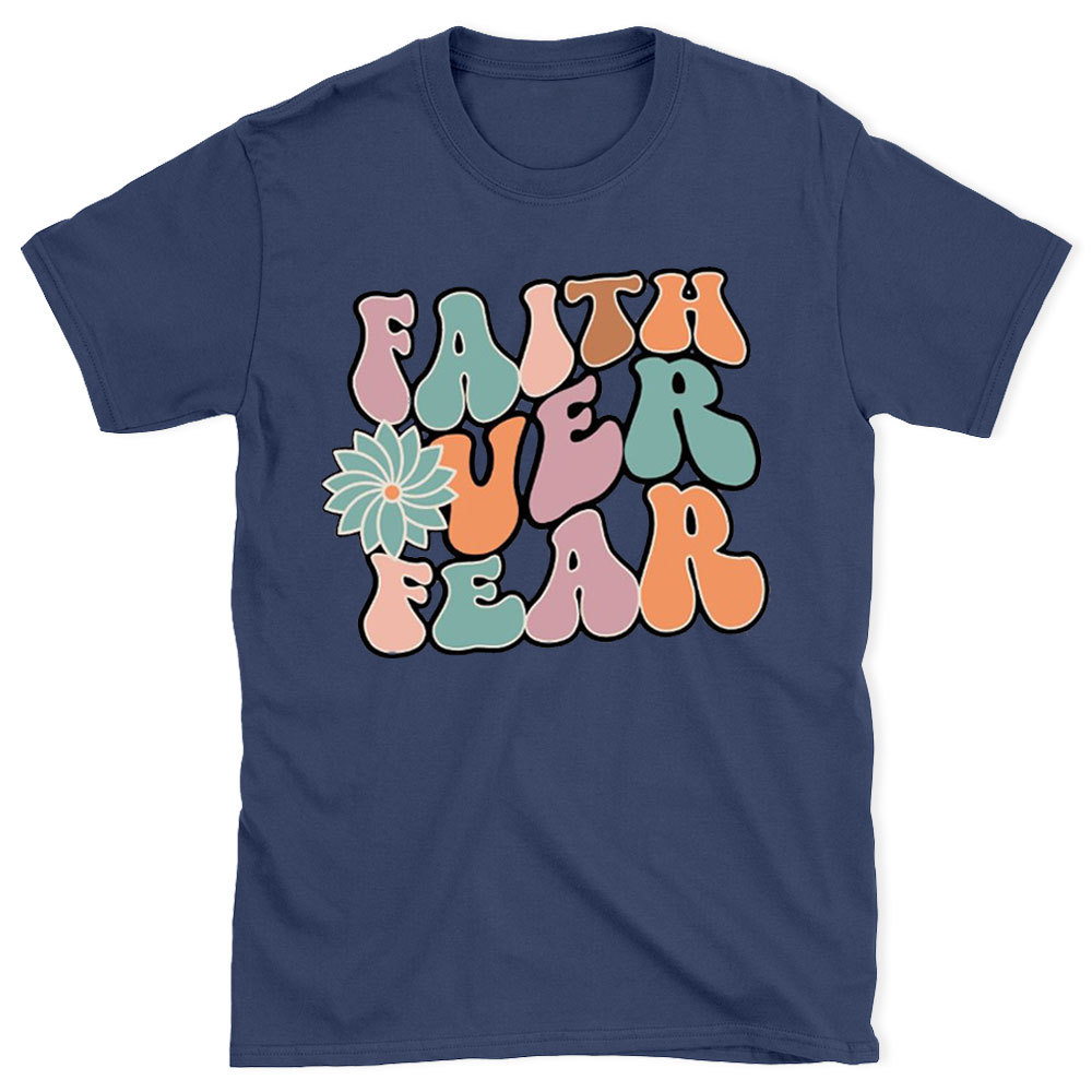 Faith Over Fear Christian T-Shirt