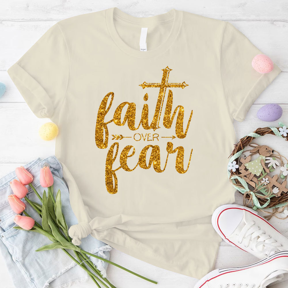 Faith Over Fear Christian T-Shirt 