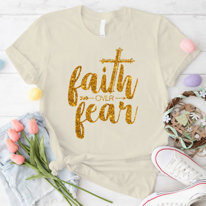 Faith Over Fear Christian T-Shirt 