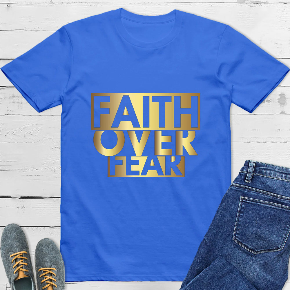 Faith Over Fear Christian T-Shirt