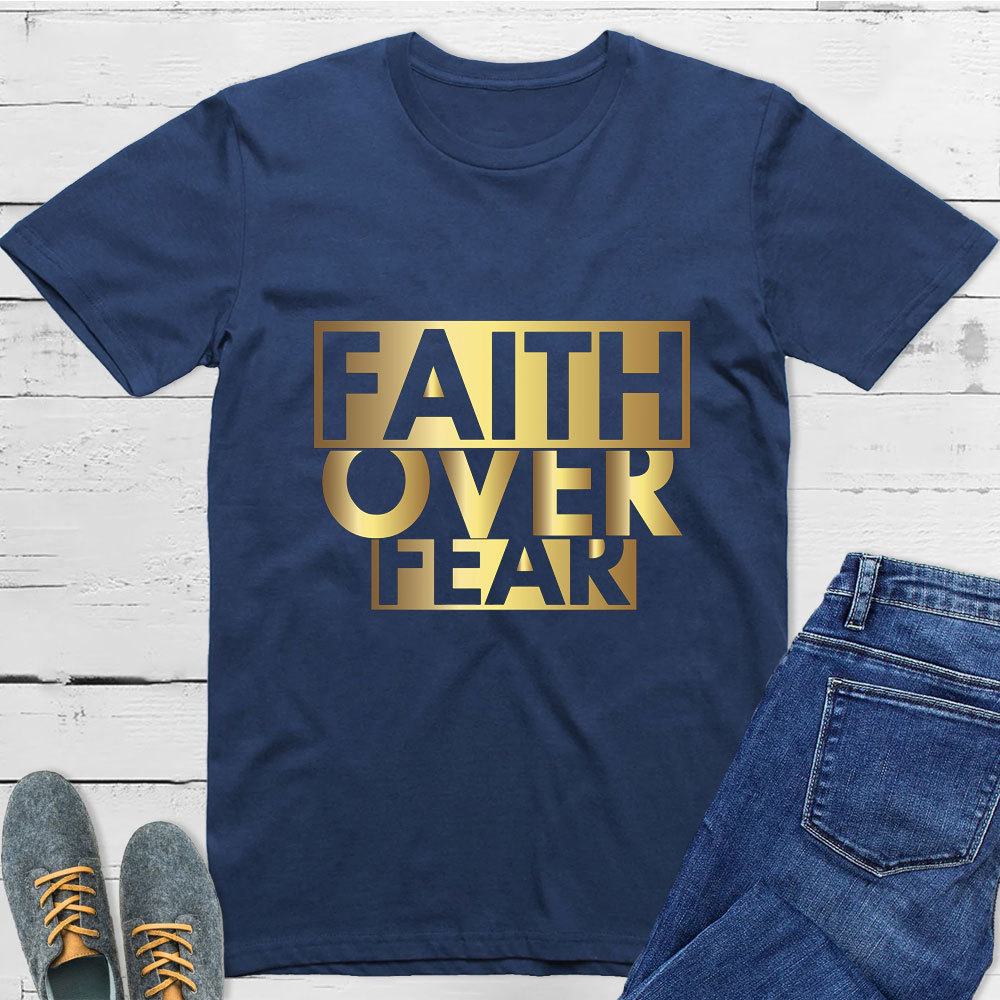 Faith Over Fear Christian T-Shirt