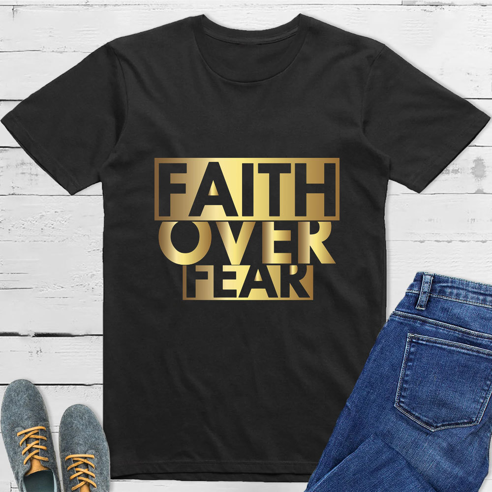 Faith Over Fear Christian T-Shirt